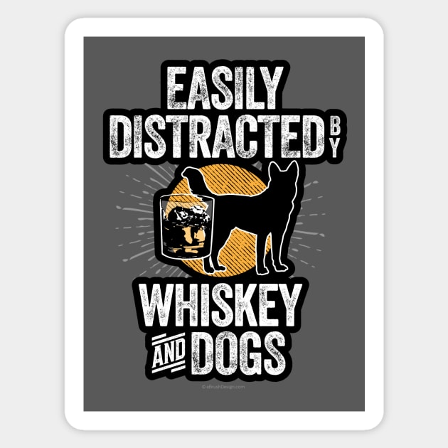 Easily Distracted by Whiskey and Dogs Sticker by eBrushDesign